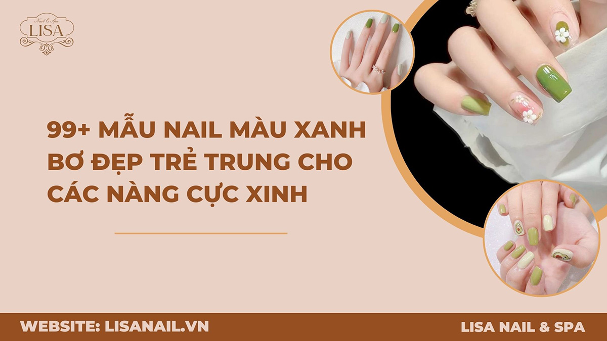 99+ Mẫu nail màu xanh bơ đẹp trẻ trung cho các nàng cực xinh