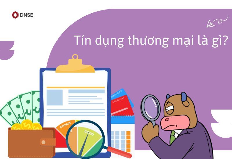Tín dụng thương mại là gì? Ưu nhược điểm của tín dụng thương mại 