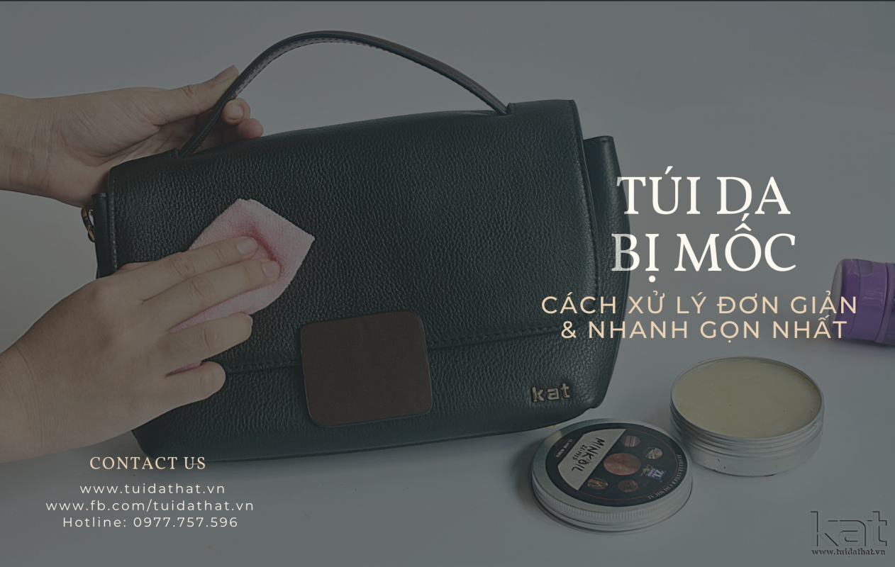 Túi da bị mốc: cách xử lý đơn giản & nhanh gọn nhất