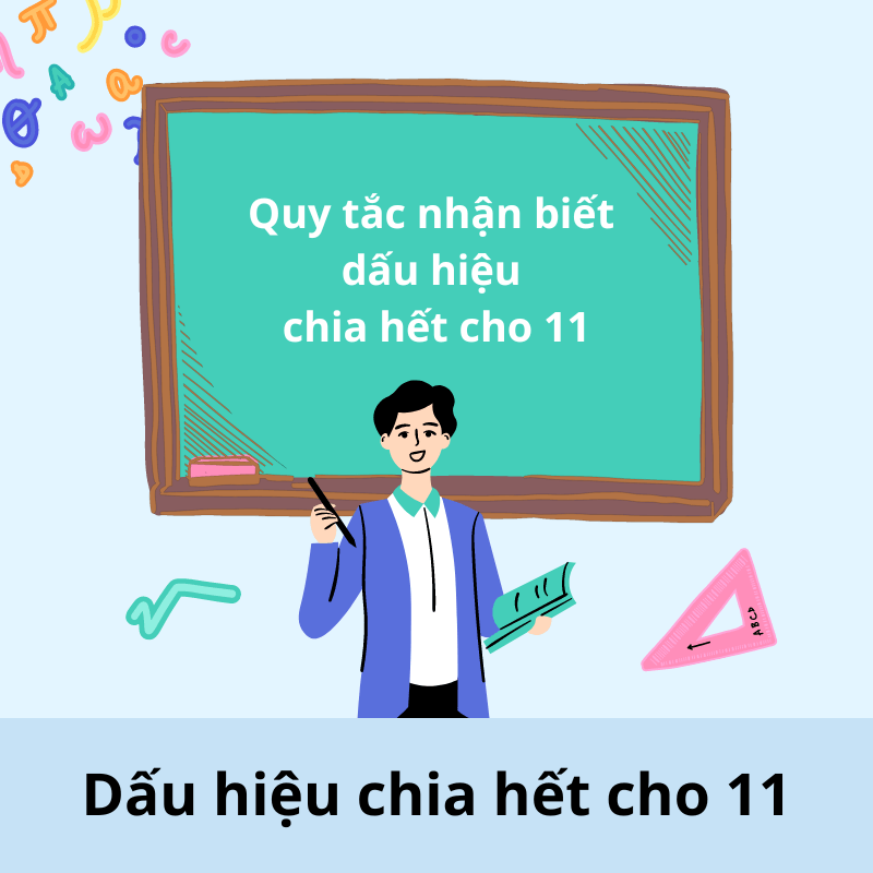 Quy tắc nhận biết dấu hiệu chia hết cho 11 chi tiết, dễ hiểu