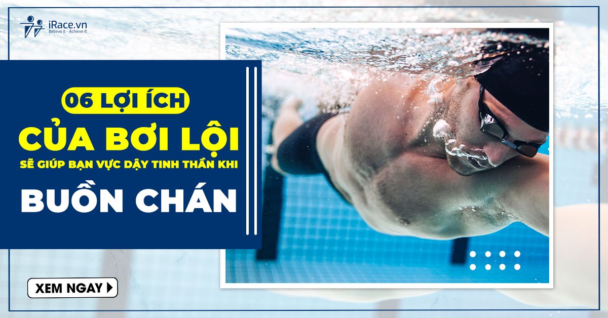 Hãy Đi Bơi Vì 6 Lợi Ích Vực Dậy Tinh Thần Khi Buồn Chán