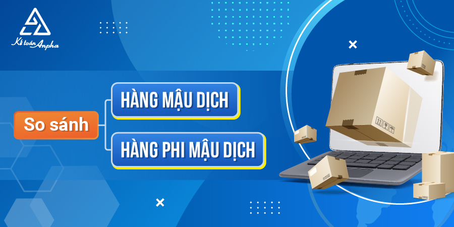Mậu dịch là gì? SO SÁNH hàng mậu dịch và hàng phi mậu dịch