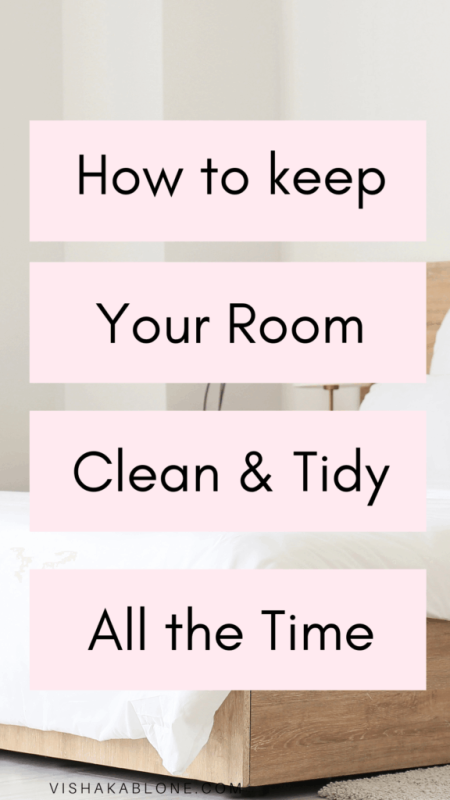How I Keep My Room Clean and Tidy all the time