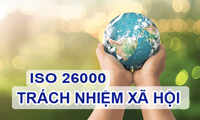 Tiêu chuẩn ISO 26000 - Về trách nghiệm xã hội cho doanh nghiệp