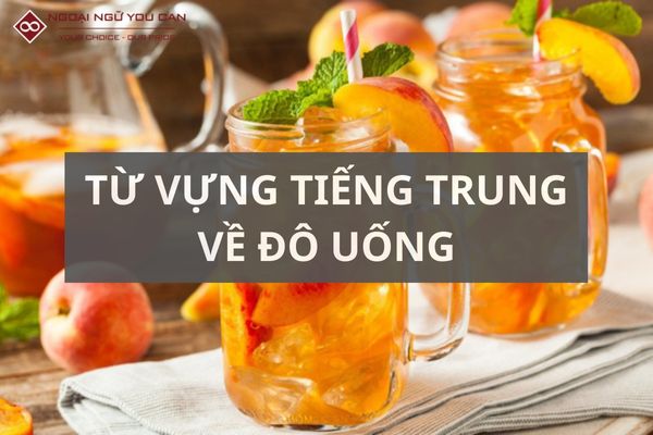 Từ Vựng Tiếng Trung Về Đồ Uống Được Dùng Nhiều Nhất