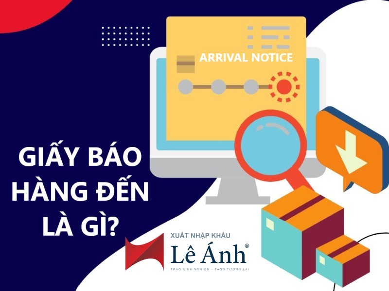 Giấy Báo Hàng Đến (Arrival Notice) Là Gì? Những Thông Tin Cần Biết