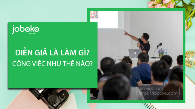 Diễn giả là làm gì? công việc như thế nào?