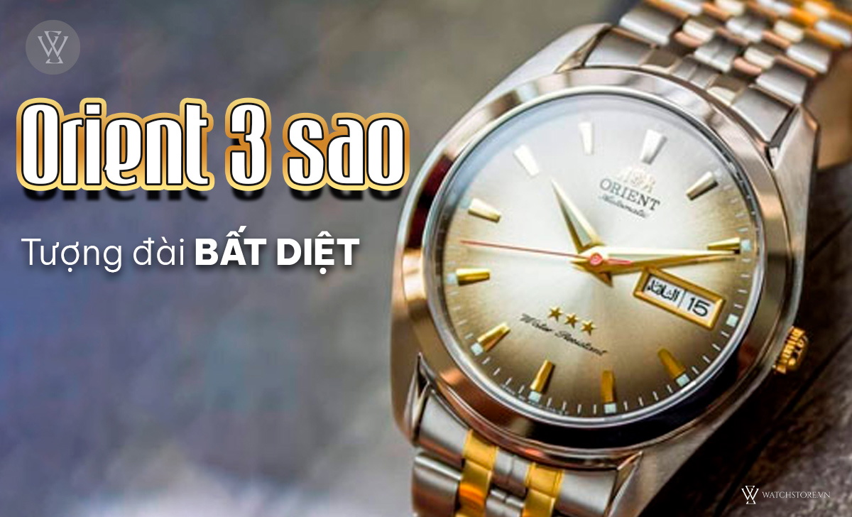 Orient - Lựa chọn hàng đầu cho những tín đồ yêu đồng hồ