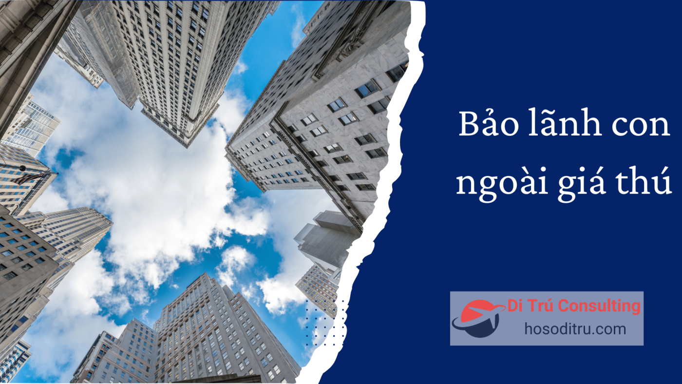 Bảo lãnh con ngoài giá thú – Cần giấy tờ gì?