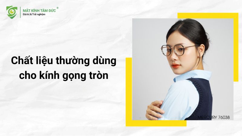 Chất liệu thường dùng cho kính gọng tròn