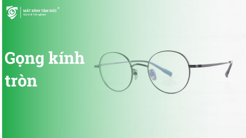Gọng kính tròn nam nữ chính hãng, giá tốt | Bán chạy nhất Tháng 3