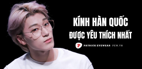 mắt kính Hàn Quốc được yêu thích