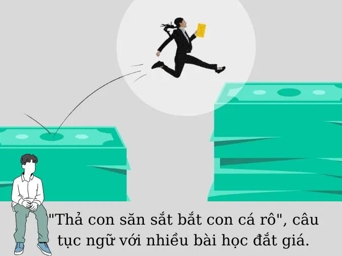 Ý nghĩa của câu tục ngữ ‘Thả con săn sắt bắt con cá rô’ 2
