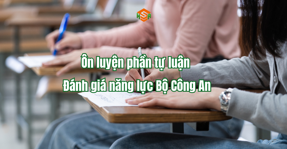 Ôn luyện phần tự luận Đánh giá năng lực Bộ Công An 2026 - Kỹ năng ăn điểm