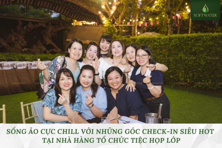 Sống Ảo Cực Chill Với Những Góc Check-in Siêu Hot Tại Nhà Hàng Tổ Chức Tiệc Họp Lớp