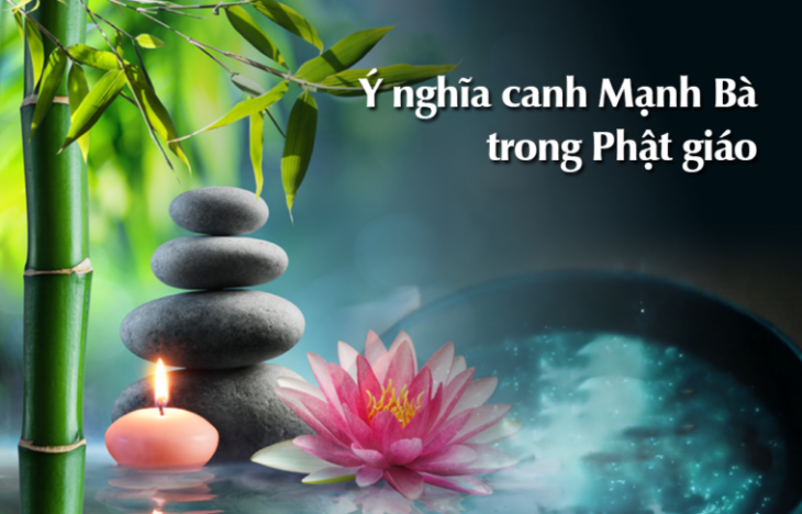 Ý nghĩa canh Mạnh Bà: Sự quên lãng và luyến tiếc