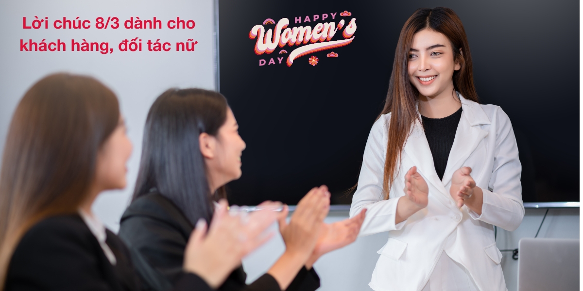 Lời chúc 8/3 dành cho khách hàng, đối tác nữ