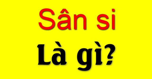 Sân si là gì? Ý nghĩa của sân si?