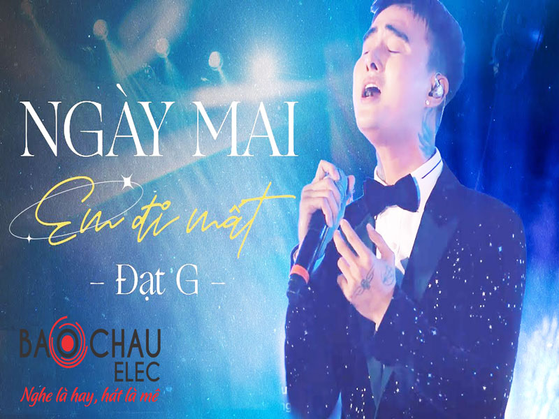 Lời bài hát Ngày Mai Em Đi Mất - Đạt G. Bản Chuẩn Nhất