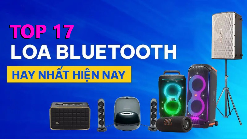 Top 17 Loa Bluetooth Hay Nhất Hiện Nay 2026 | Giá hấp dẫn