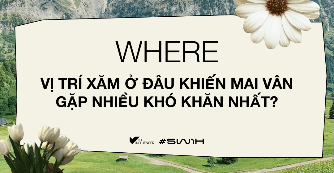 #5W1H - Tattoo Artist Mai Vân: “Meimei Tattoo là tiệm xăm phá bỏ những định kiến về xăm mình hổ báo, hầm hố và hư hỏng…”