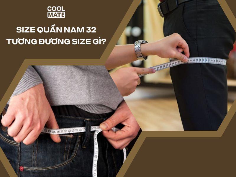 Size Quần Nam 32 Tương Đương Size Gì? Hướng Dẫn Quy Đổi Chuẩn Xác