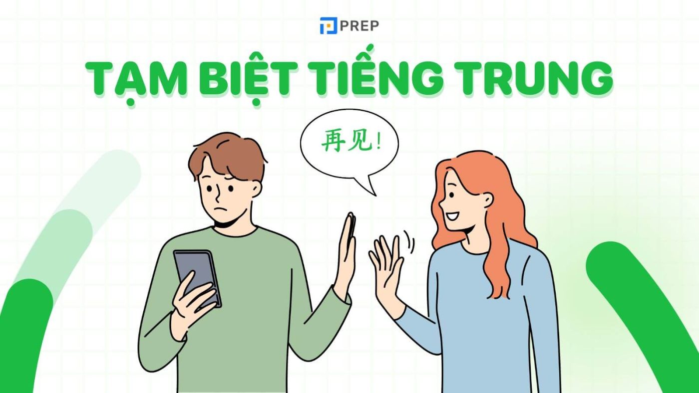 Tạm biệt tiếng Trung là gì? Cách nói lời tạm biệt trong tiếng Trung hay