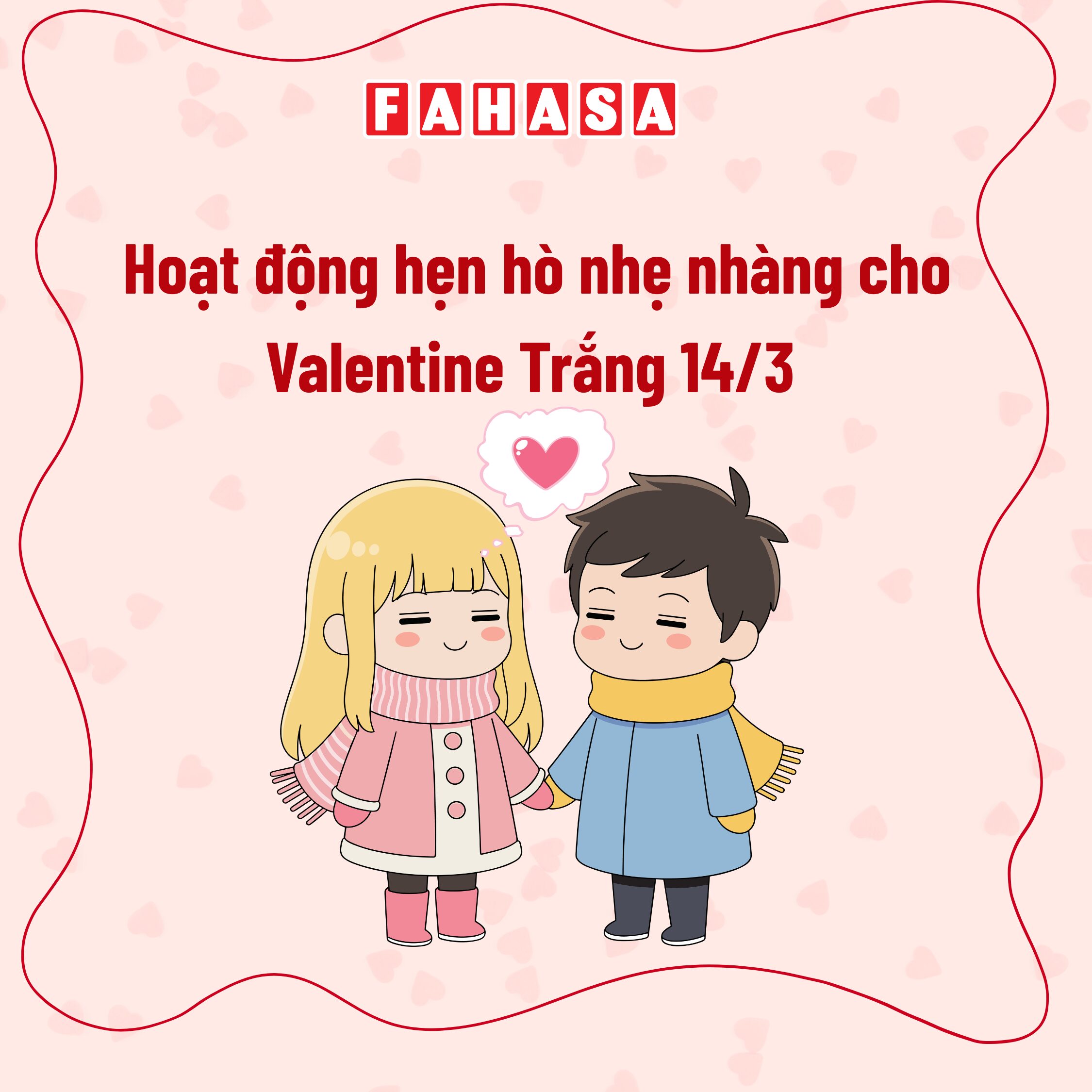 Hoạt động hẹn hò nhẹ nhàng cho Valentine Trắng 14/3