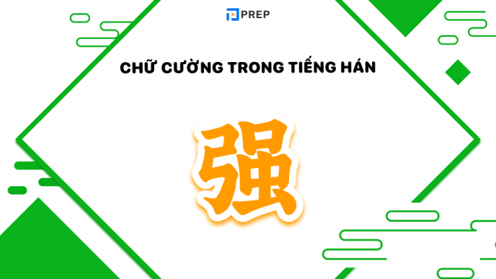 Chinh phục từ vựng có chứa chữ Cường trong tiếng Hán chi tiết (强)