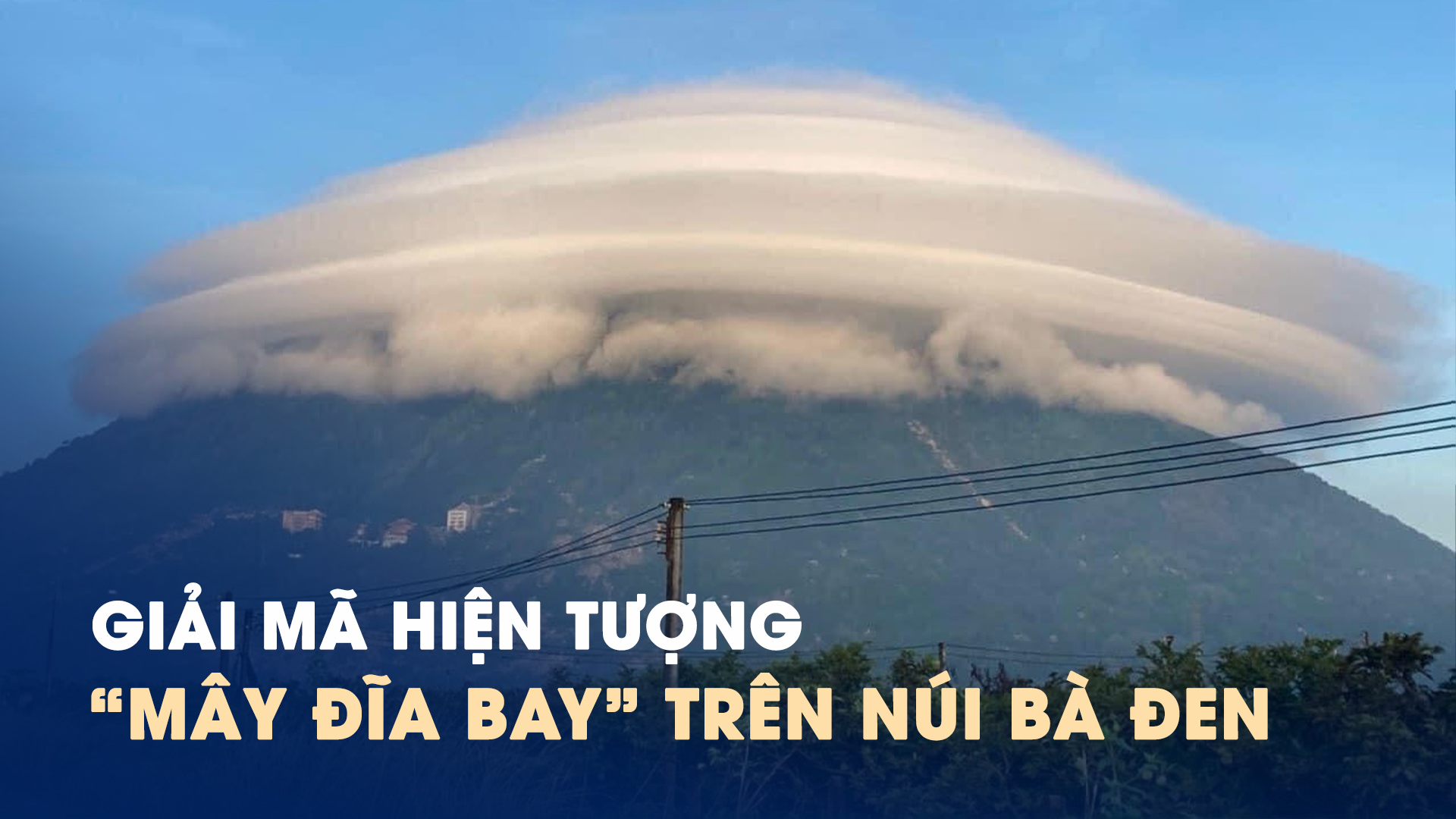 Chuyên gia nói gì về hình ảnh mây vòm đỉnh núi Bà Đen?