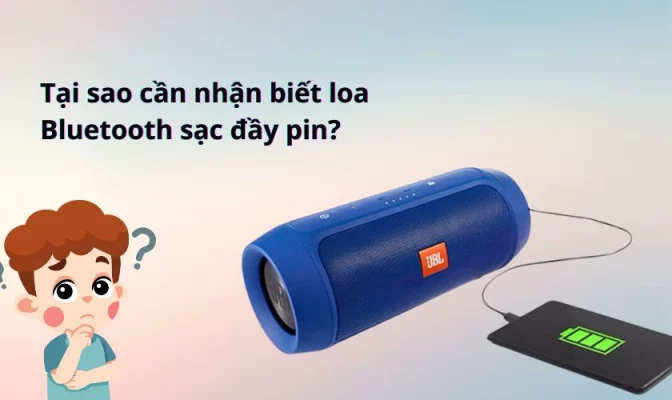 Làm sao biết loa Bluetooth sạc đầy? Cách sạc loa Bluetooth