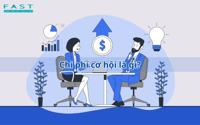 Chi phí cơ hội là gì? Đặc điểm và các xác định chi phí cơ hội