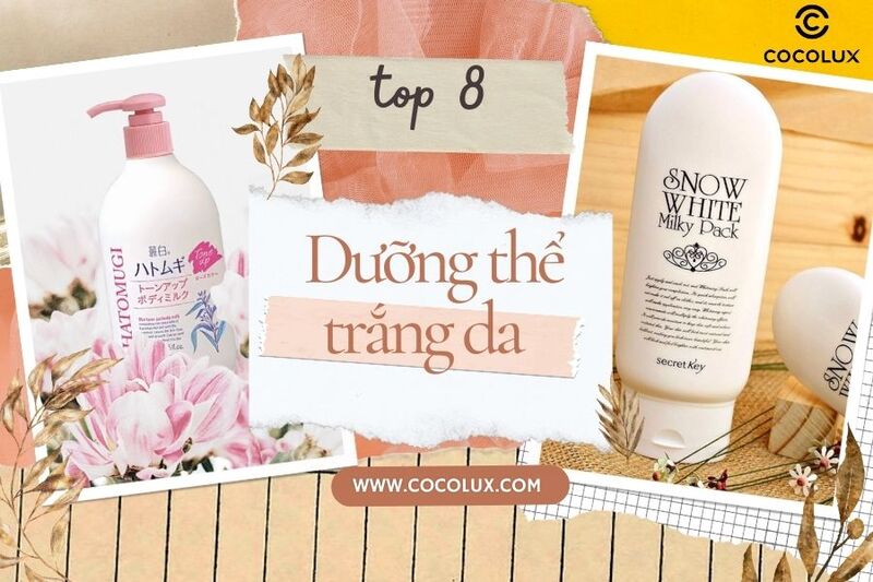 Top 8 dòng dưỡng thể trắng da nâng tone hiệu quả nhất hiện nay