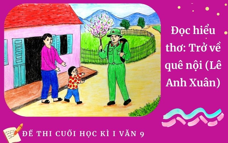 Đọc hiểu thơ: Trở về quê nội (Lê Anh Xuân) | Đề thi Học kì I Ngữ Văn 9 Trường THCS Sơn Cẩm